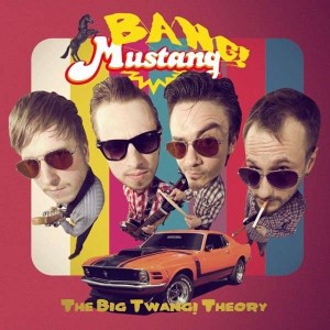 Bang Mustang - The Big Twang Theory ( ltd Vinyl )